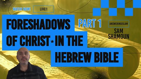 Foreshadows of Christ in the Hebrew Bible Part 1
