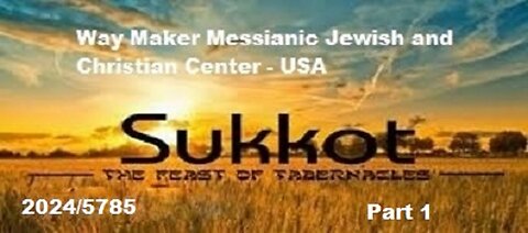 Sukkot 2024-5785 - Part 1