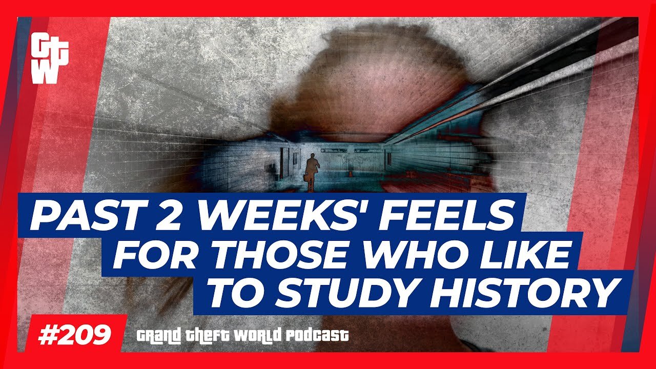 Past 2 Weeks' Feels for Those Who Like to Study History | #GrandTheftWorld 209 (Clip)