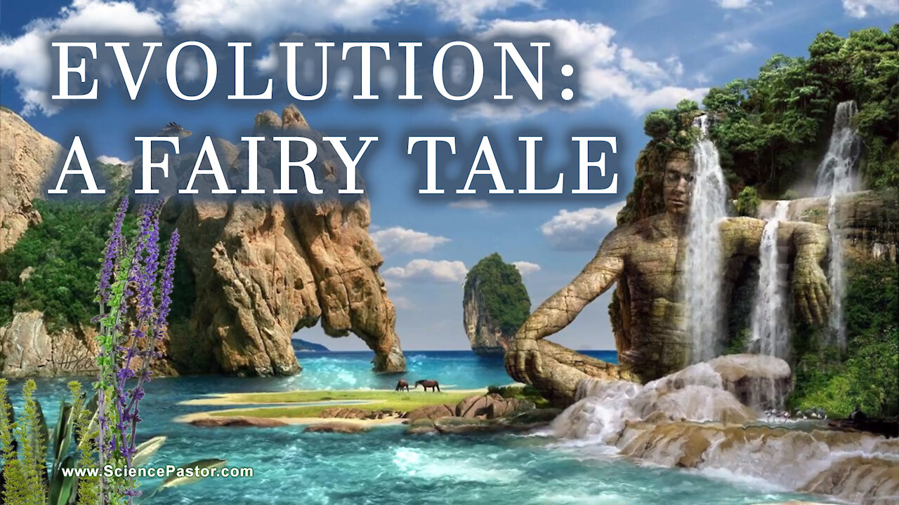 Evolution: The Fairy Tale (Evolution Is Impossible)