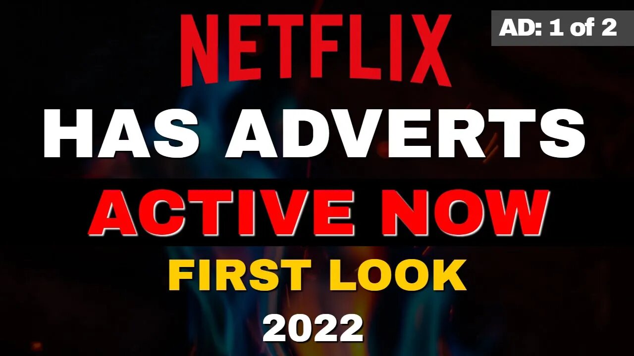 BREAKING NEWS - NETFLIX HAS ADVERTS! FIRST LOOK 2022 UPDATE!