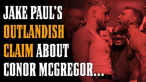 Jake Paul Makes OUTLANDISH Claim About Conor McGregor...