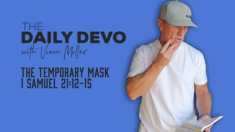 The Temporary Mask | 1 Samuel 21:12-15