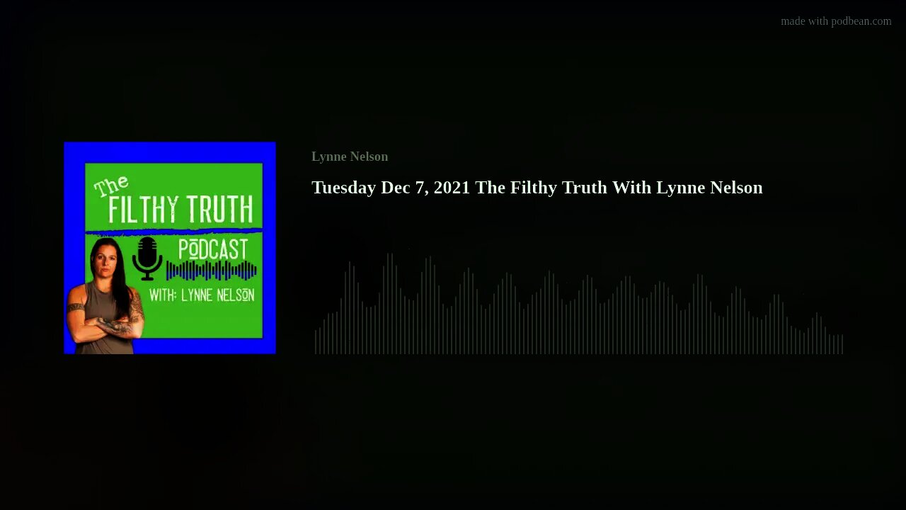 Tuesday Dec 7, 2021 The Filthy Truth With Lynne Nelson