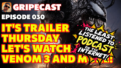 GripeCast Episode 030 — It's Trailer Thursday! Let's Watch Venom, Sonic, and more!