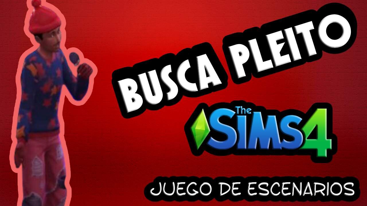 Así es ser un busca pleitos en Sims 4 Parte 5