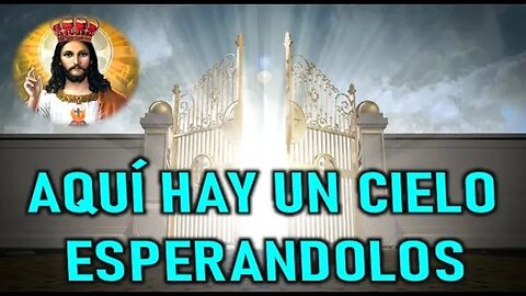 AQUÍ HAY UN CIELO ESPERANDOLOS - JESUCRISTO REY A DANIEL DE MARÍA