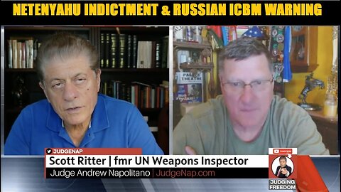 JUDGING FREEDOM W/ COL Scott Ritter WEIGHS IN ON NETENYAHU INDICTMENT & RUSSIAN ICBM WARNING