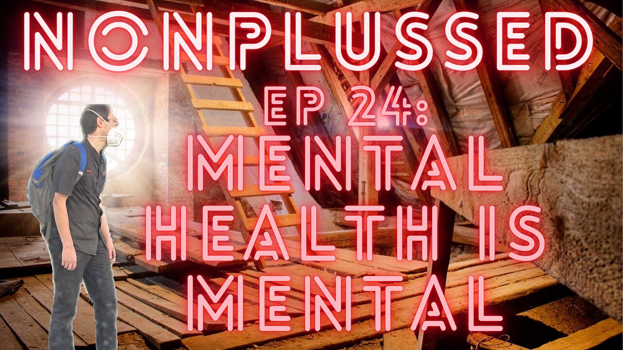 Ep 24: Mental Health Is Mental