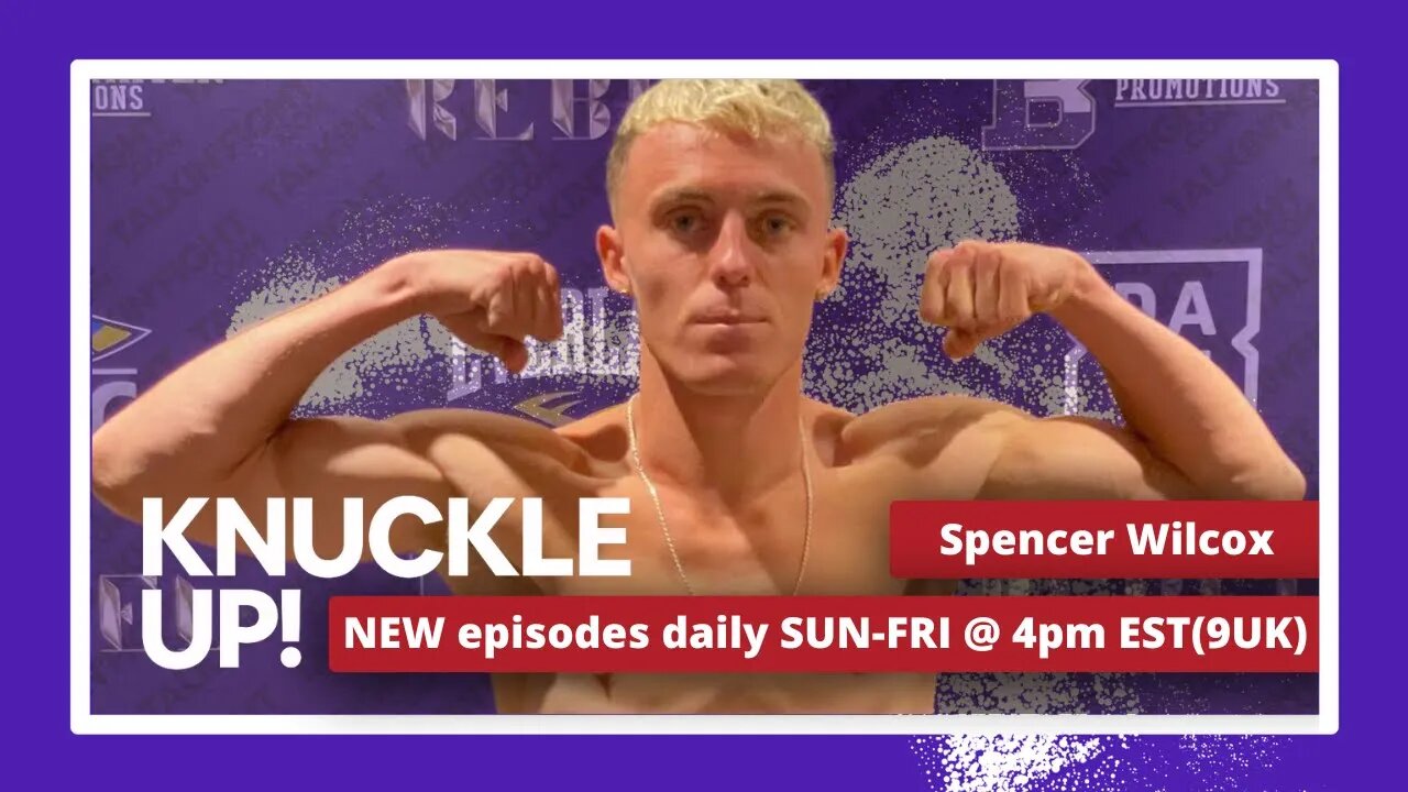 Spencer Wilcox Live Interview | Knuckle Up with Mike and Cedric | Talkin Fight