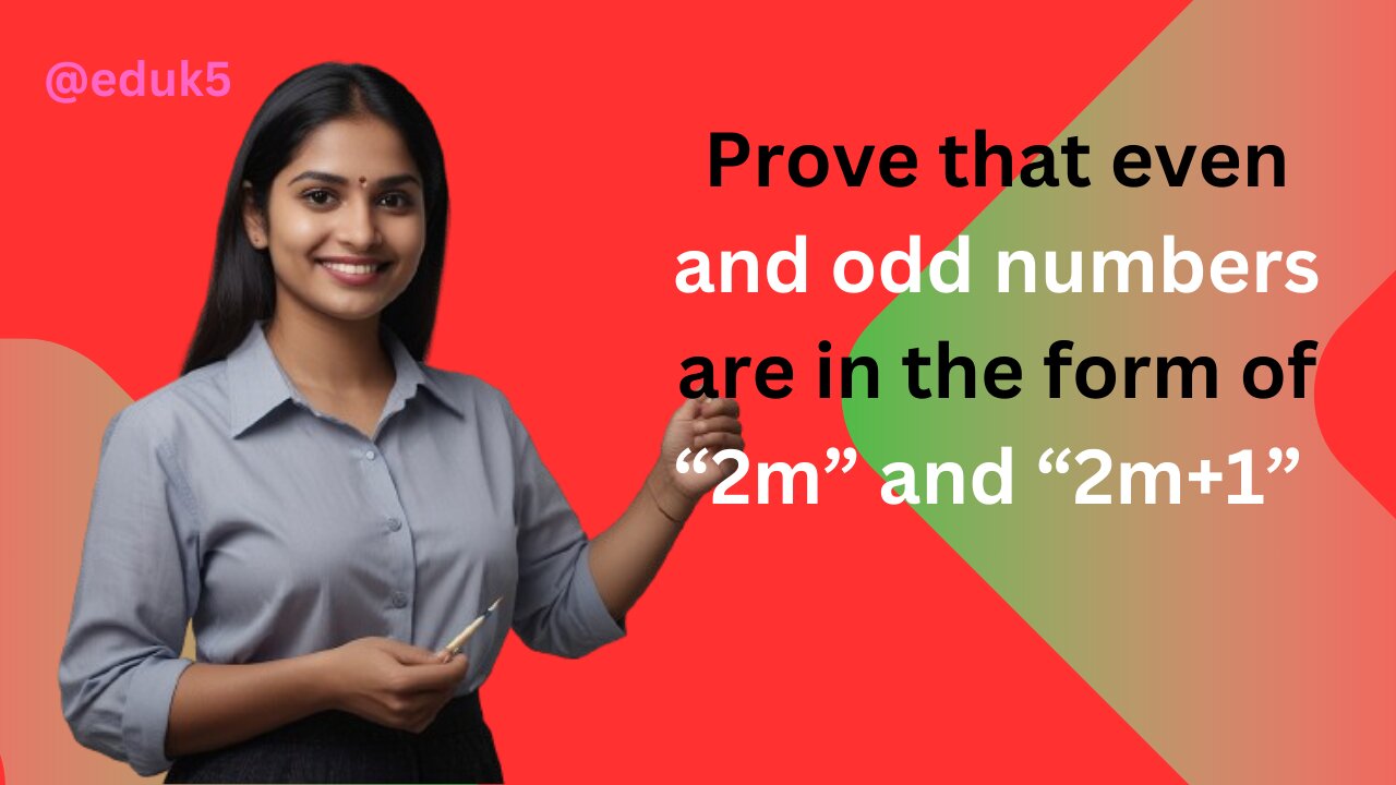 Proof that Every Positive Integer is Even or Odd: Explained with '2m' and '2m+1' Forms | @eduk5 |