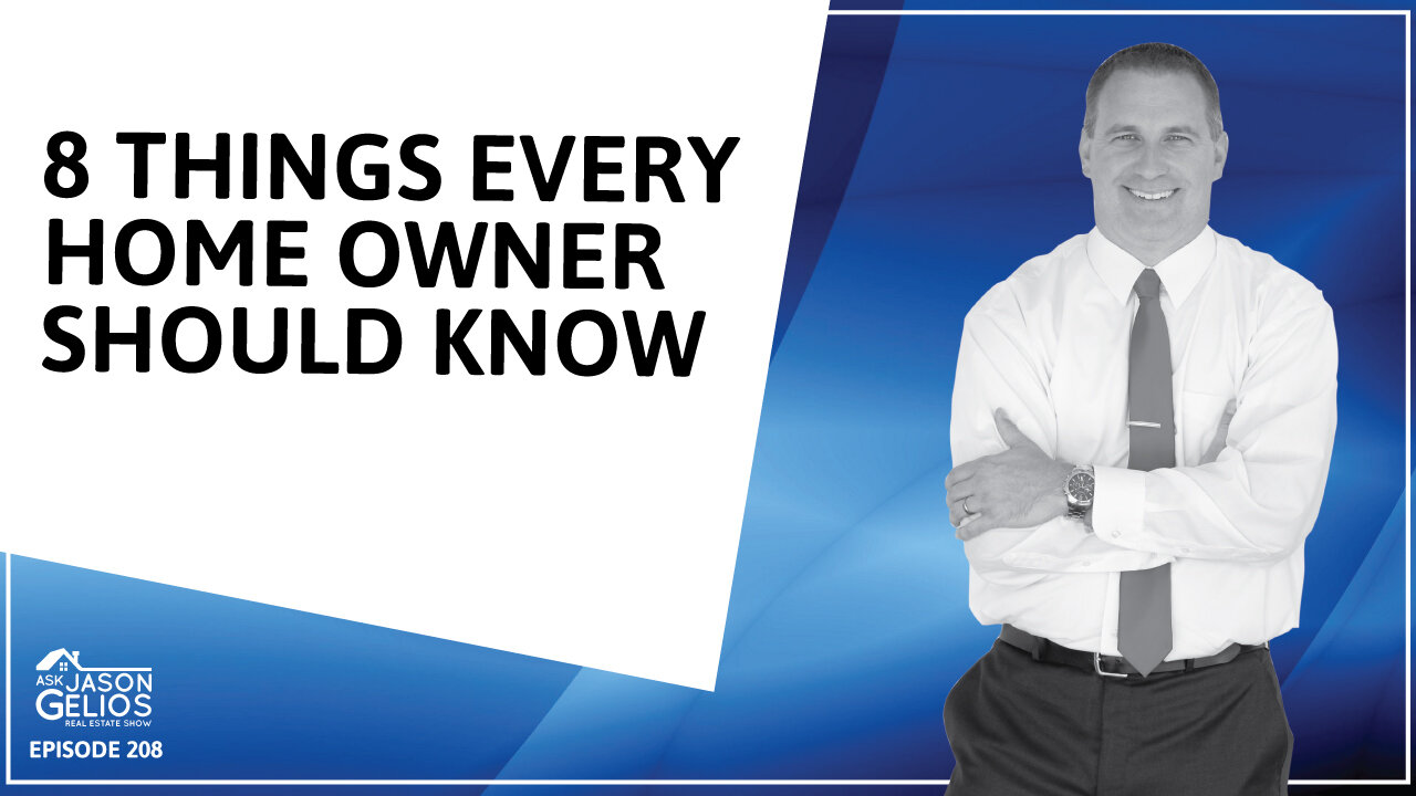 8 Things Every Home Owner Should Know | Ep. 208 AskJasonGelios Real Estate Show