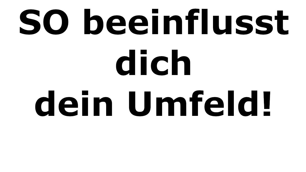 ÄNDERE DEIN UMFELD