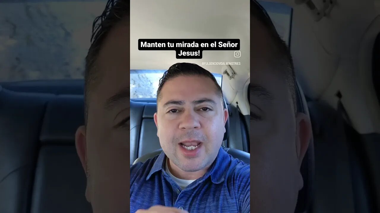 Manten tu mirada en el Señor Jesus!