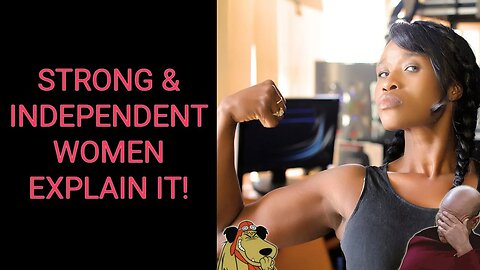 STRONG & INDEPENDENT WOMEN Explain It!