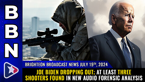 BBN, July 19, 2024 – Joe Biden DROPPING OUT; at least THREE shooters found...