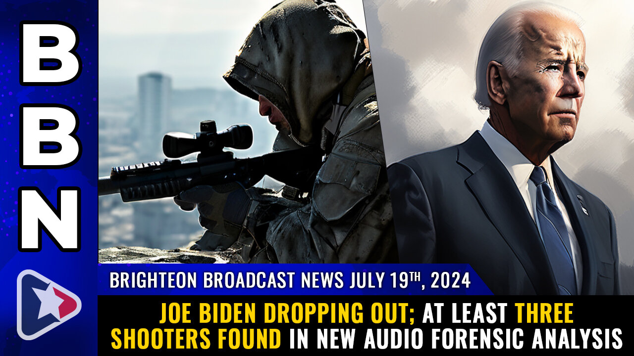 BBN, July 19, 2024 – Joe Biden DROPPING OUT; at least THREE shooters found...