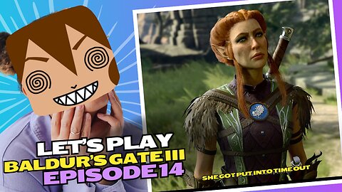 Let's Play BG3 Ep 13: Kagha gets put in time out 🐍