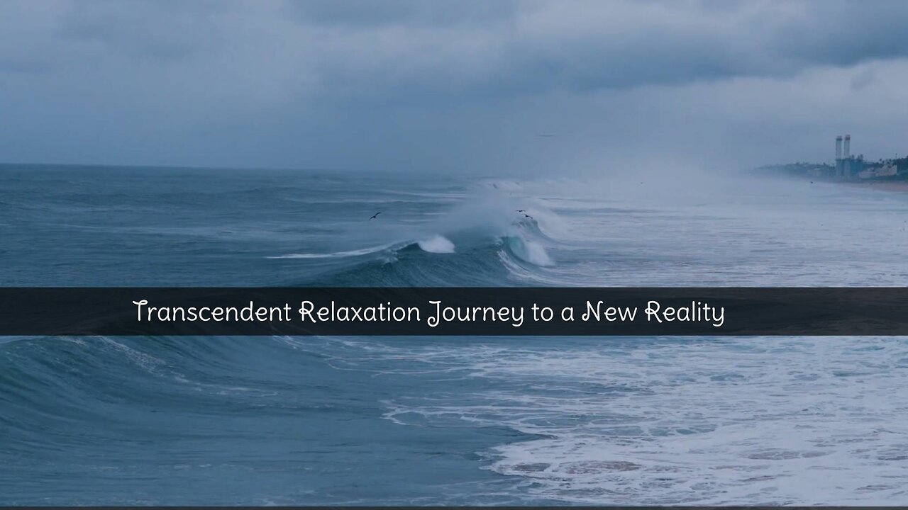 Transcendent Relaxation Journey to a New Reality