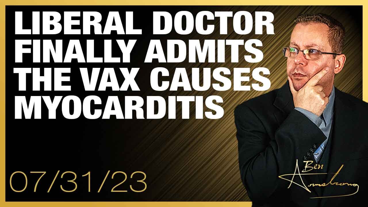 The Ben Armstrong Show } Liberal Doctor Finally Admits the Vax Causes Myocarditis