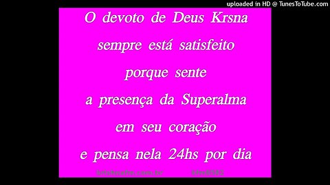 O devoto de Deus Krsna sempre está satisfeito porque sente a presença da Superalma em... kfm8582