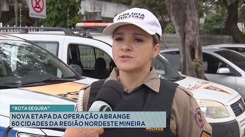 Rota Segura: Nova Etapa da Operação Abrange 60 Cidades da Região Nordeste Mineira.