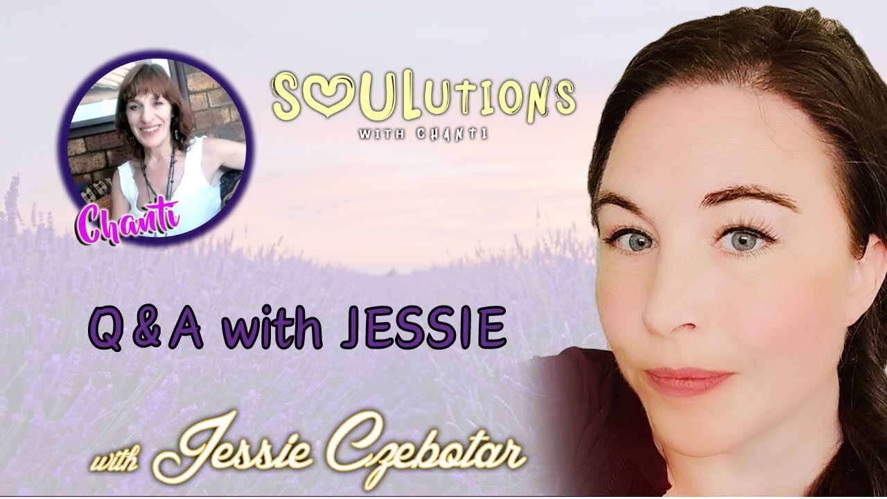 SOULutions with Chanti - Today It's Time For Some Q & A with Jessie (March 2024)