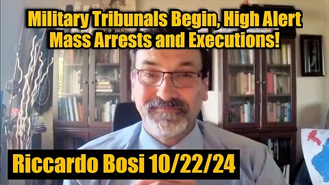 Riccardo Bosi: Situation Update - Military Tribunals Begin, High Alert Mass Arrests and Executions!