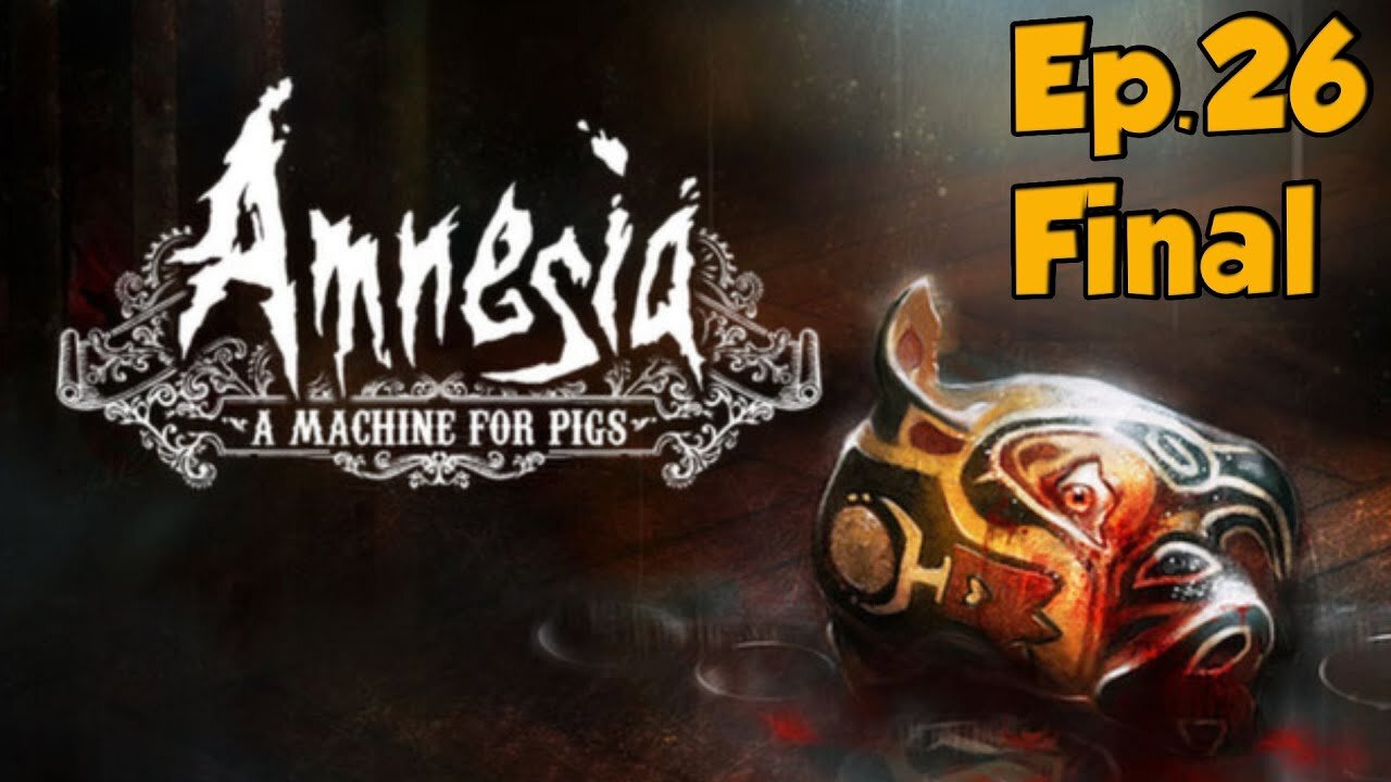 Amnesia:A Machine for Pigs-Full Walkthrough w/Tailsly[Ep.26]I just guess Sacrifice myself of blood