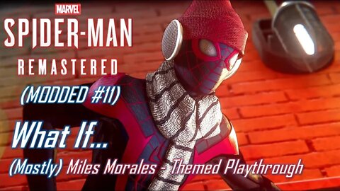 What If... (Mostly) Miles Morales - Themed Playthrough | MODDED Marvel's Spider-Man #11