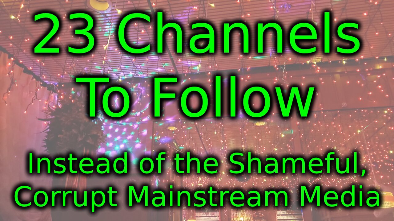 23 Channels To Follow Instead of the Shameful, Corrupt Mainstream Media