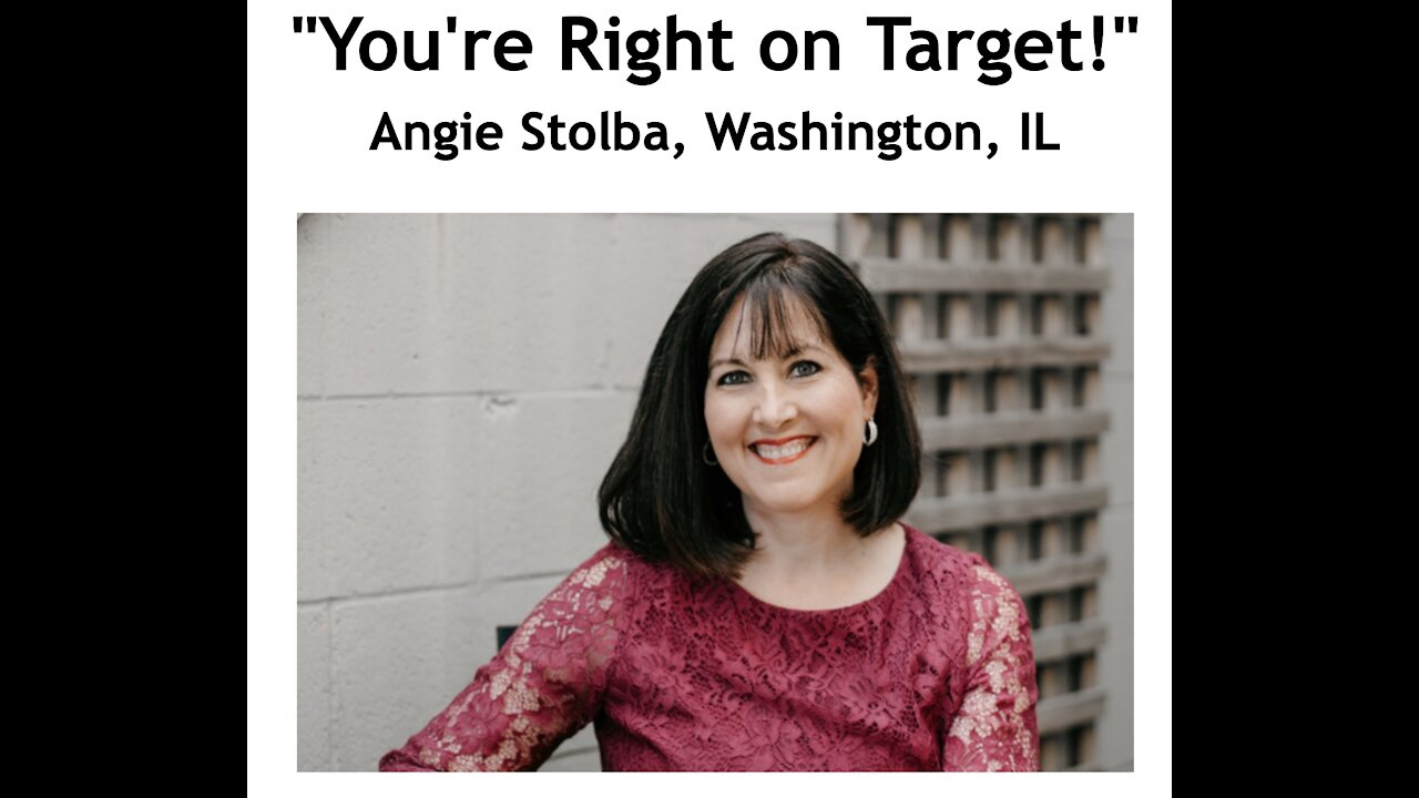 Angie Stolba/ "You're Right on Target!"