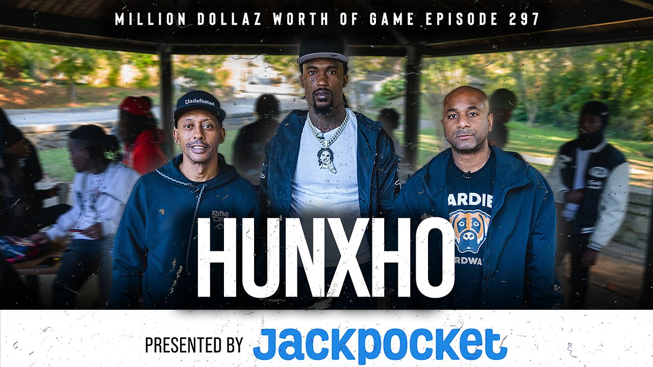 HUNXHO: MILLION DOLLAZ WORTH OF GAME EPISODE 297