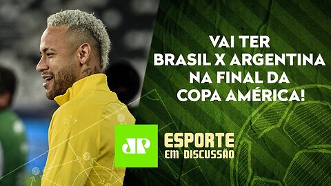 Brasil e Argentina farão a FINAL da Copa América | SPFC PEGA o Inter hoje | ESPORTE EM DISCUSSÃO