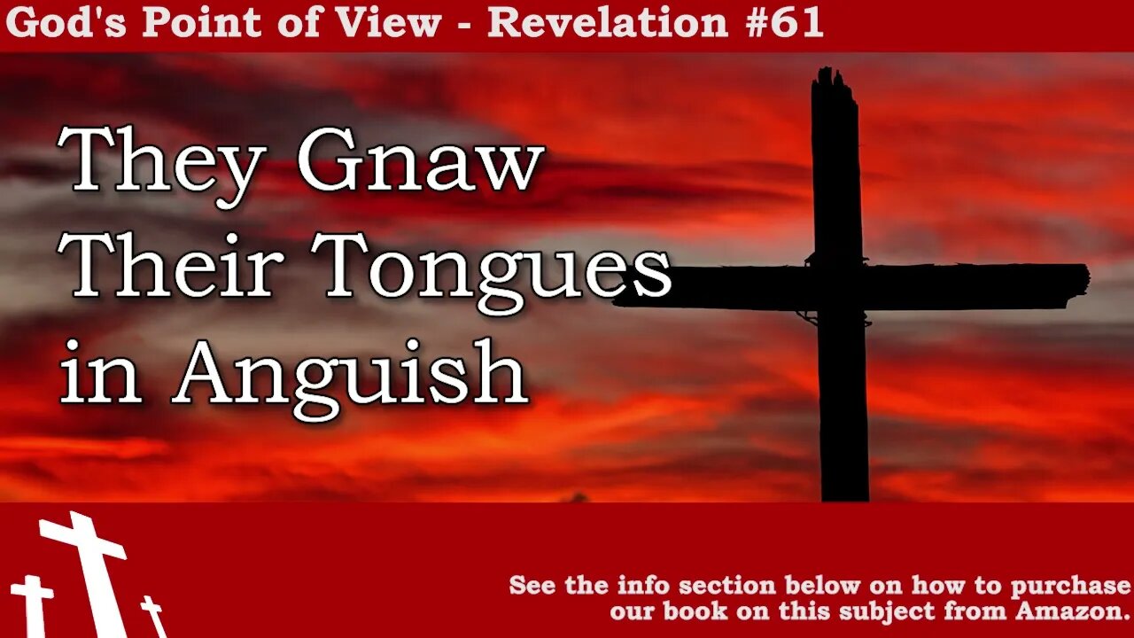 Revelation #61 - They Gnaw Their Tongues in Anguish | God's Point of View