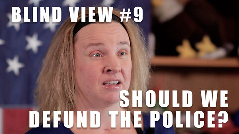 Blind View Episode 9: Is Defunding the Police the Right Thing to Do?