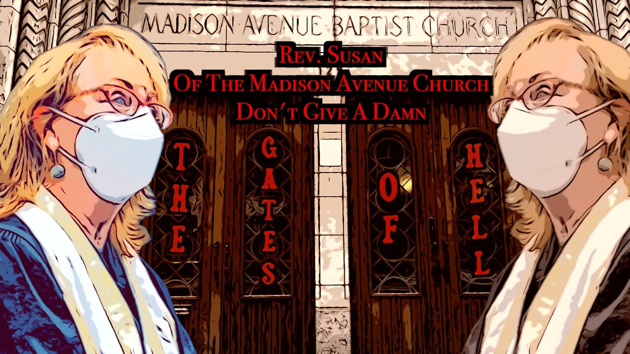 Rev. Susan Of The Madison Avenue Baptist Church Don't Give A Damn!