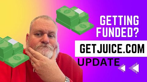 I Got Funded? GetJuice.com Update….