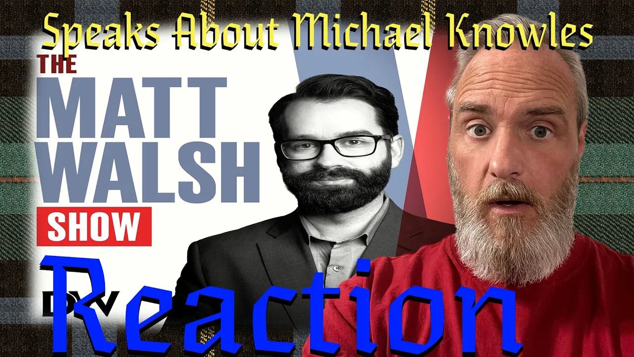 Matt Walsh Ask What Did Michael Say That Triggered The Left Reaction