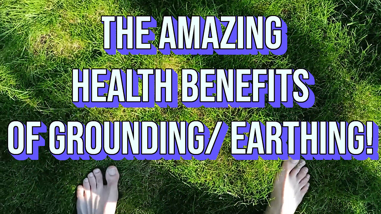 The AMAZING HEALTH BENEFITS of Grounding / Earthing 😎💡💪