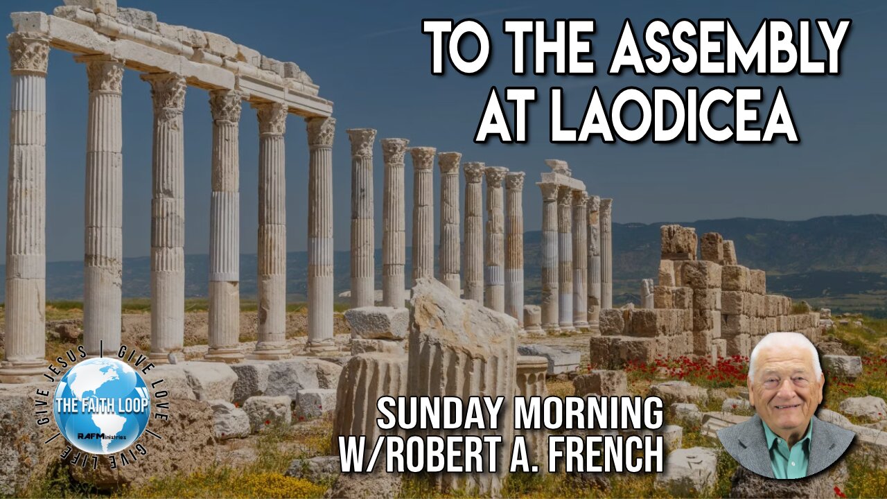 The Assembly at Laodicea | Sunday Morning w/Robert A. French