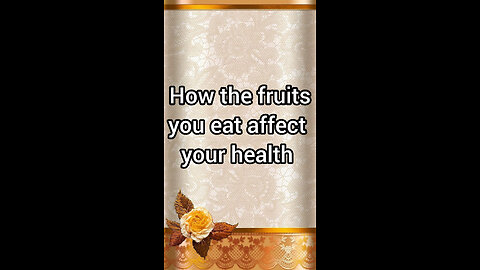 How the fruits you eat affect your health