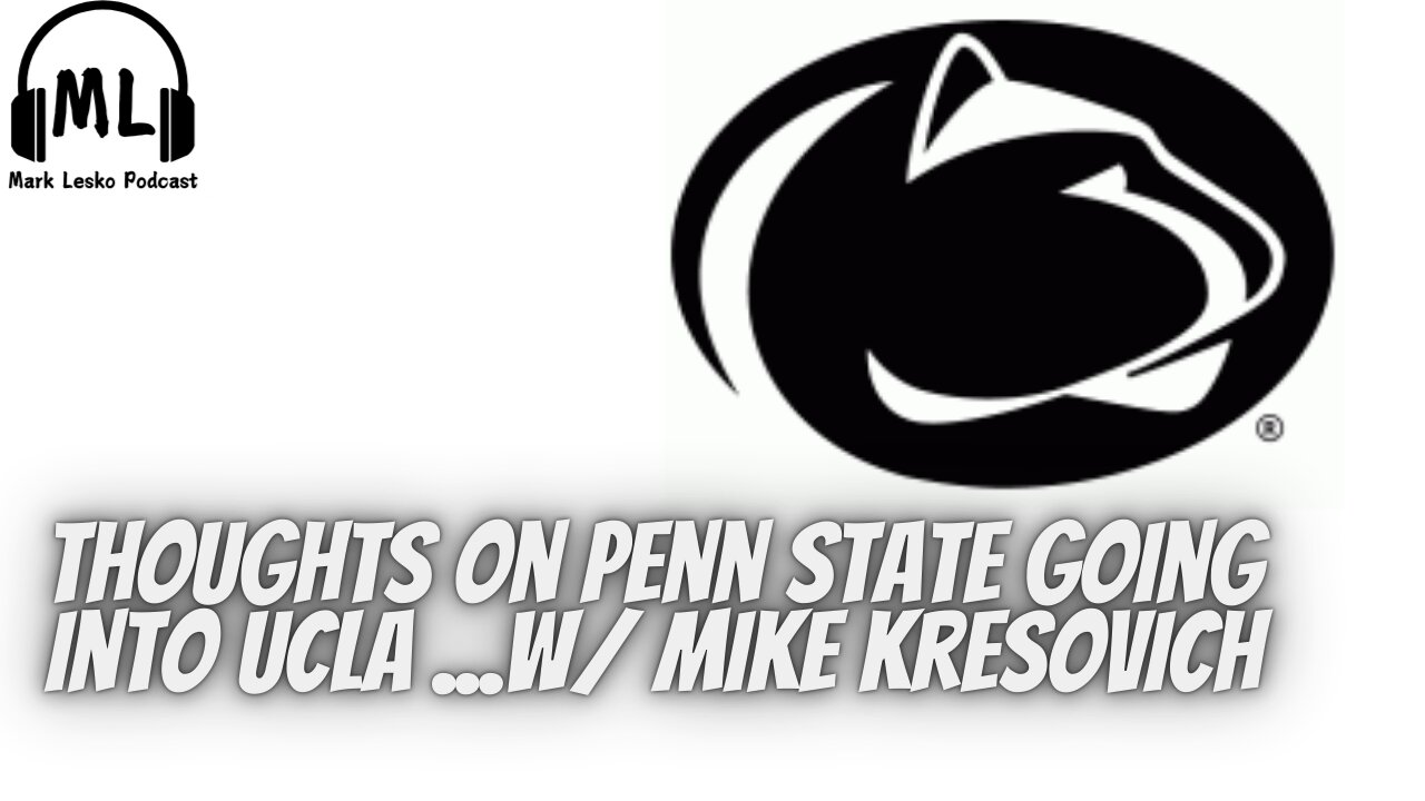 Penn State UCLA thoughts before the game || Mark Lesko Pod clips