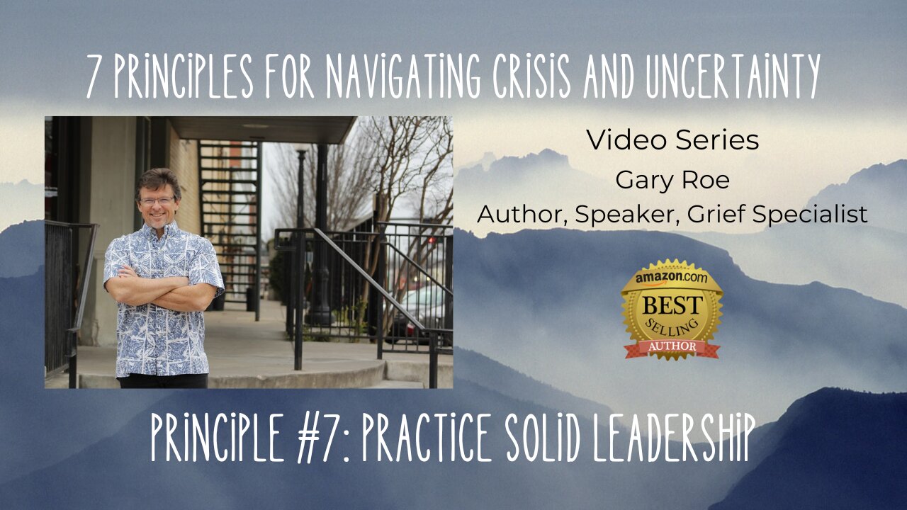 Principle #7 for Navigating Uncertainty: Practice Solid Leadership