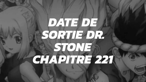 Date de sortie Dr Stone Chapitre 221