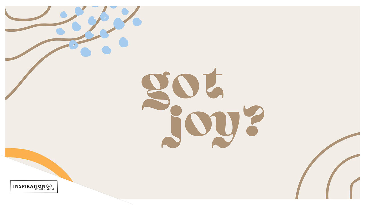 Got Joy? // October13, 2024