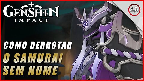 Genshin Impact, Como derrotar o Samurai sem Nome | Super Dica PT-BR