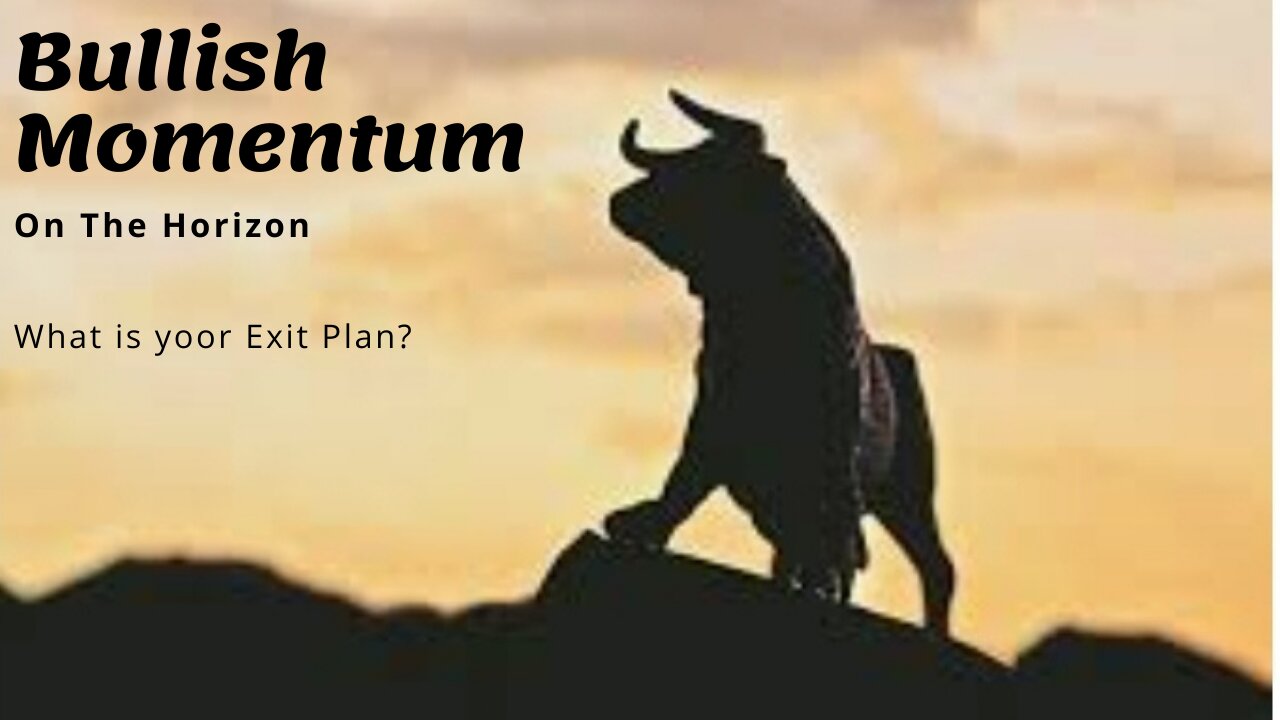 Bullish Momentum on the Horizon, What is your Exit Plan?