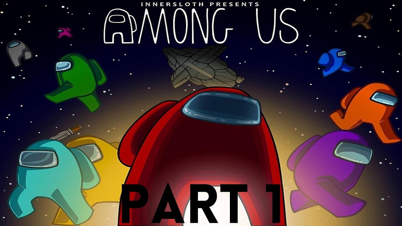 Among Us part 1: Science Man Take Me by the Hand (with Multiple People)