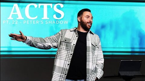 The Book Of Acts | Pt. 22 - Peter's Shadow| Pastor Jackson Lahmeyer